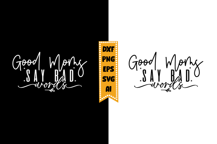 Good Moms Say Bad Words Svg Image 5