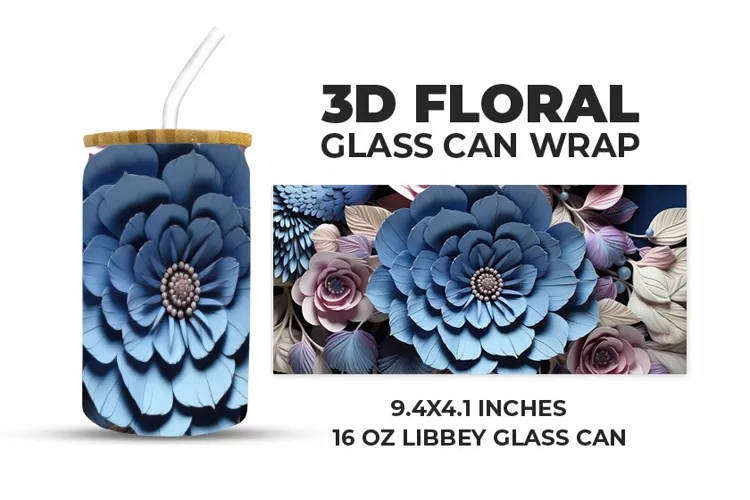 3D Floral Glass Can Wrap