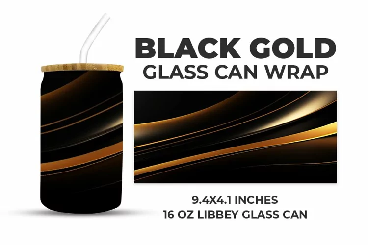 Black Gold Glass Can Wrap