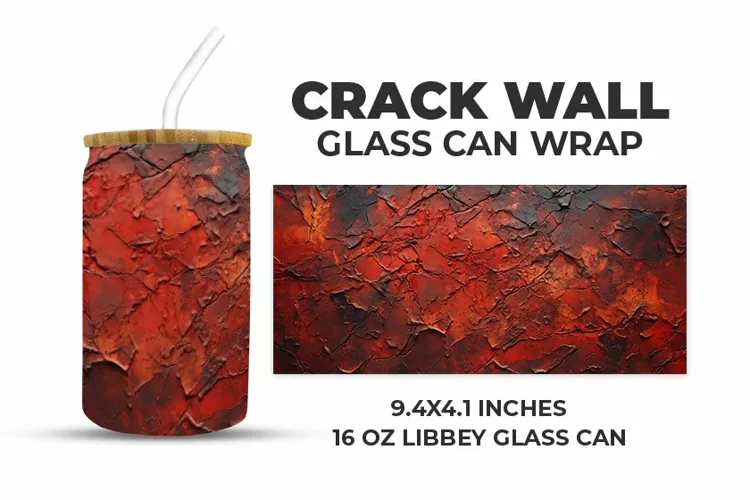 Crack Wall Glass Can Wrap