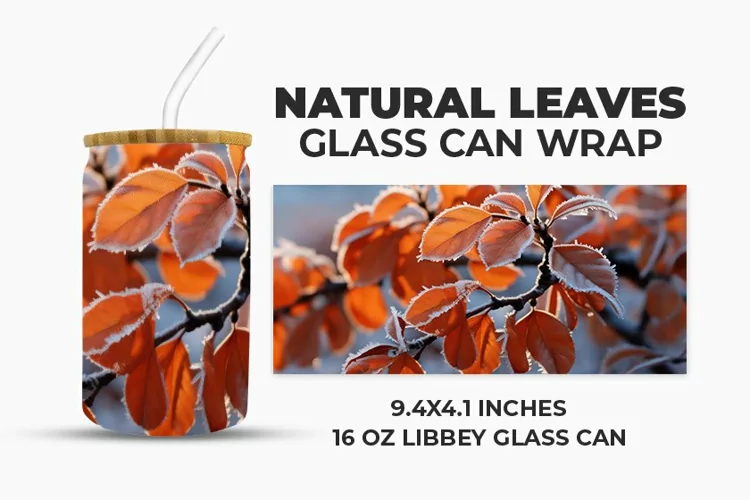 Natural Leaves Glass Can Wrap