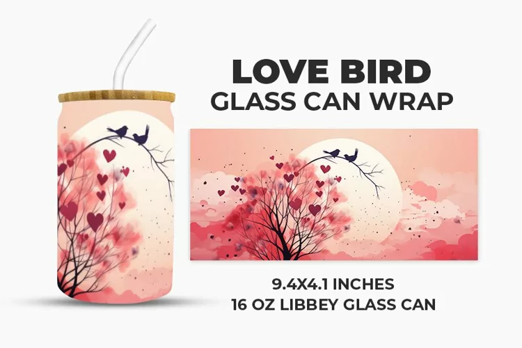 Love Bird Glass Can Wrap
