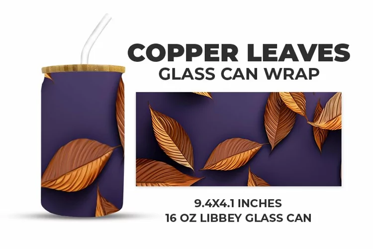 Copper Leaves Glass Can Wrap