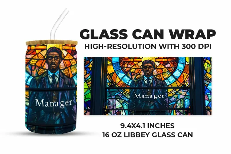 Manager Glass Can Wrap