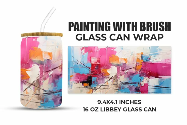 Painting With Brush Glass Can Wrap