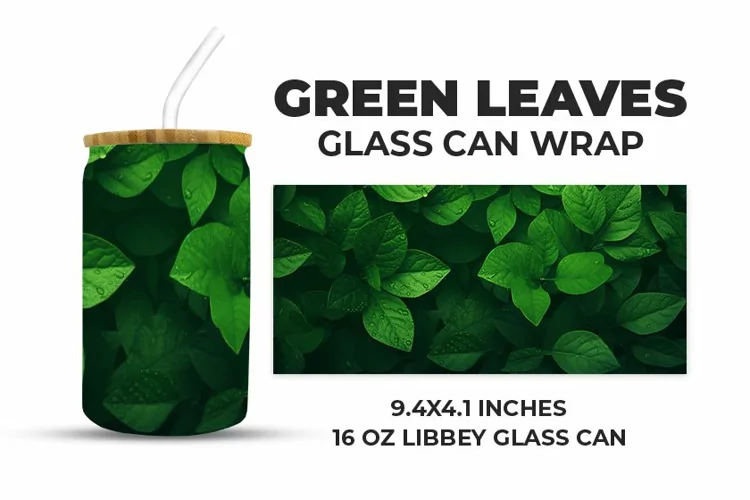 Green Leaves Glass Can Wrap