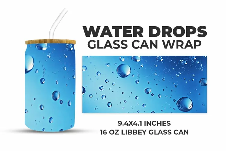 Water Drops Glass Can Wrap