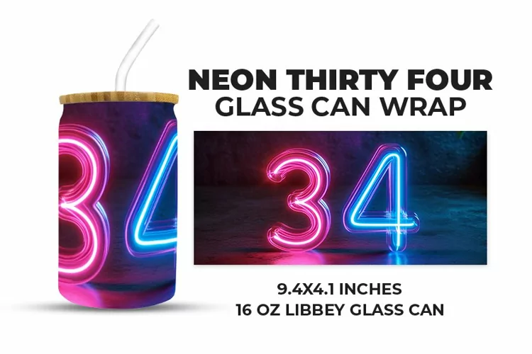 Neon Thirty Four Glass Can Wrap