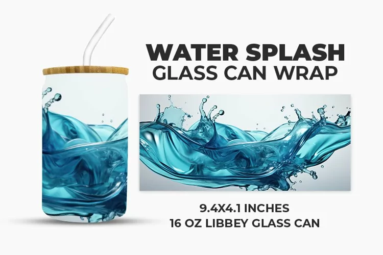 Water Splash Glass Can Wrap