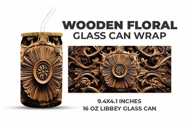 Wooden Floral Glass Can Wrap