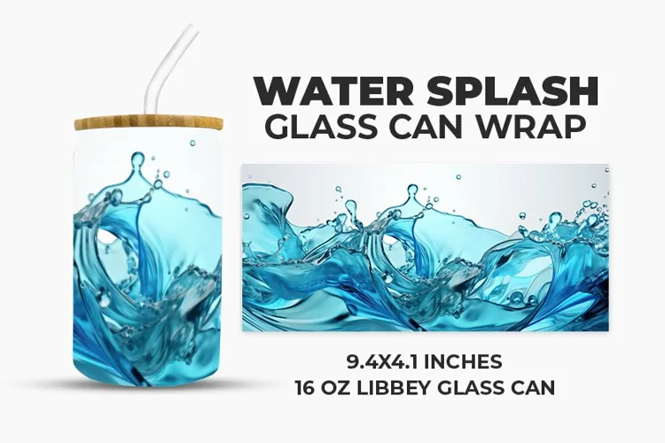 Water Splash Glass Can Wrap