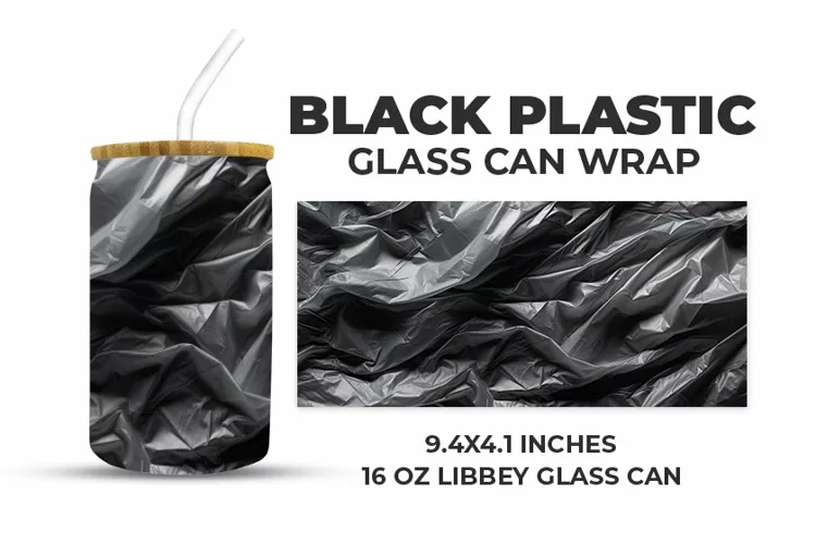 Black Plastic Glass Can Wrap