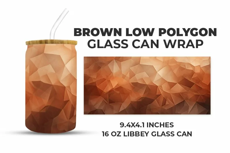 Brown Low Polygon Glass Can Wrap