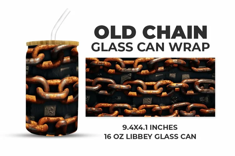 Old Chain Glass Can Wrap