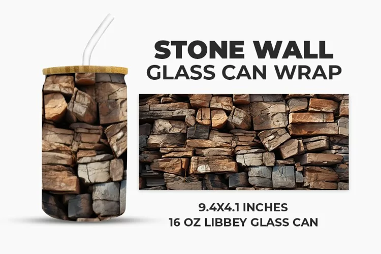 Stone Wall Glass Can Wrap