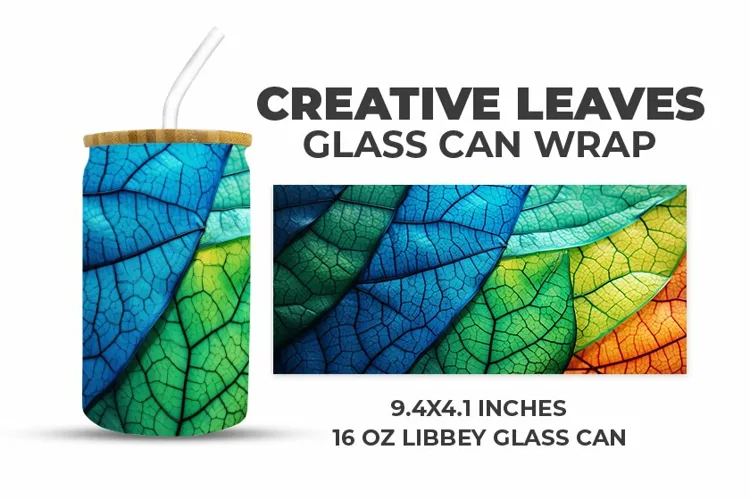 Creative Leaves Glass Can Wrap