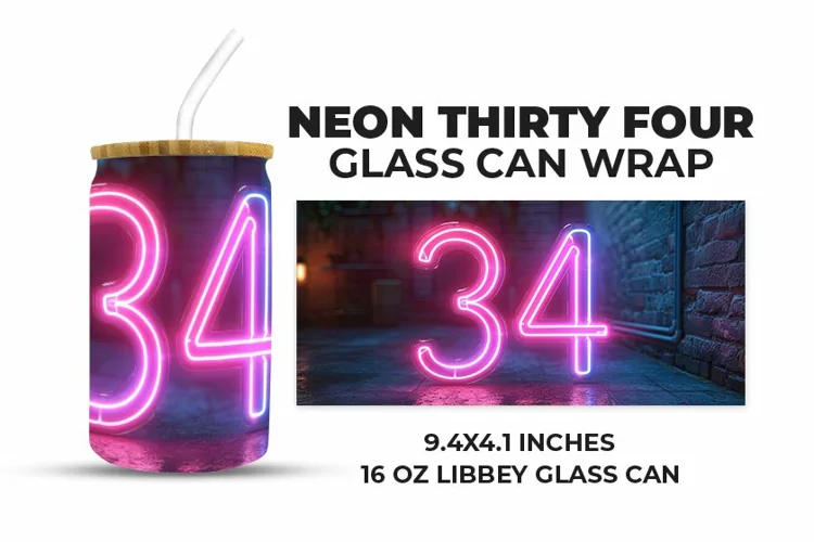 Neon Thirty Four Glass Can Wrap