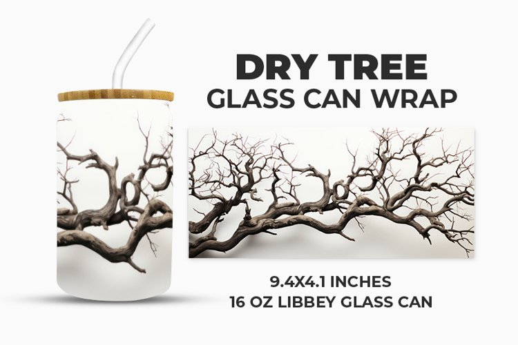 Dry Tree Glass Can Wrap