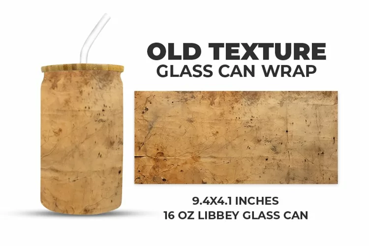 Old Texture Glass Can Wrap