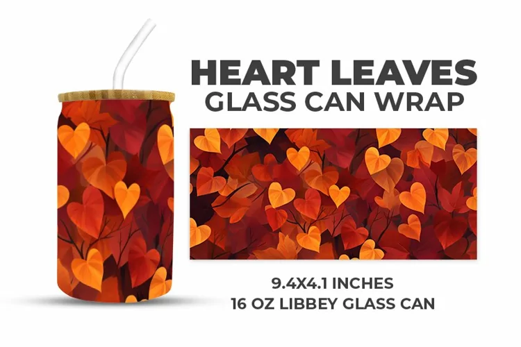 Heart Leaves Glass Can Wrap