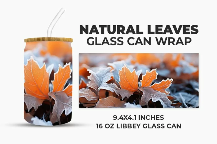 Natural Leaves Glass Can Wrap