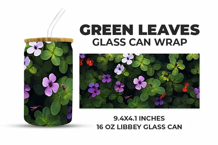 Green Leaves Glass Can Wrap