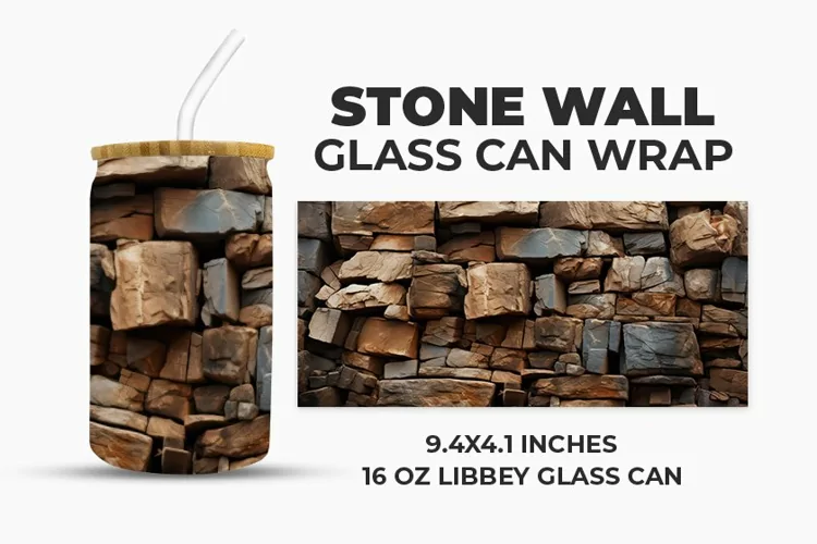 Stone Wall Glass Can Wrap