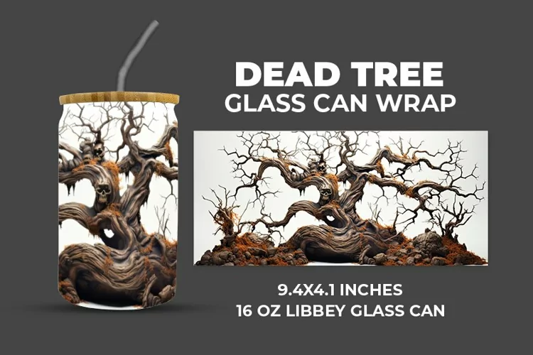 Dead Tree Glass Can Wrap