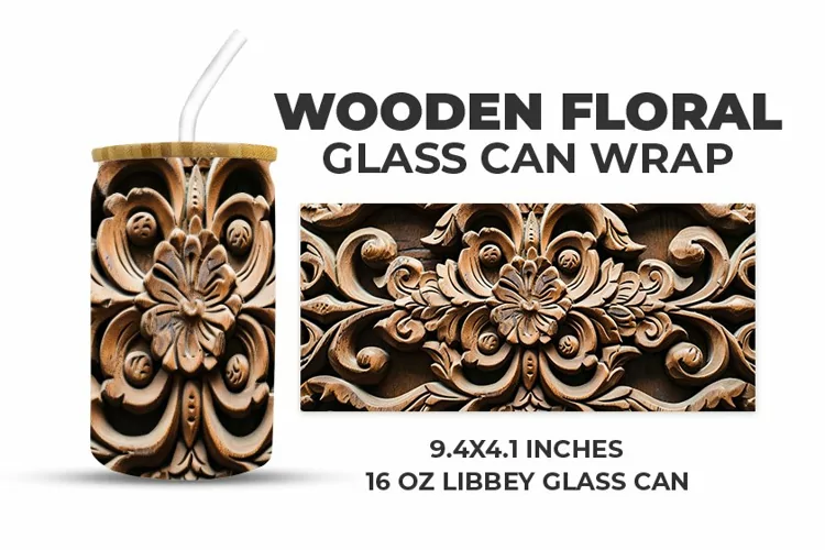 Wooden Floral Glass Can Wrap