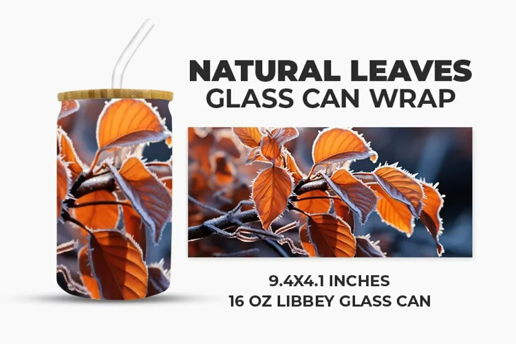 Natural Leaves Glass Can Wrap