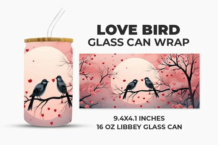 Love Bird Glass Can Wrap