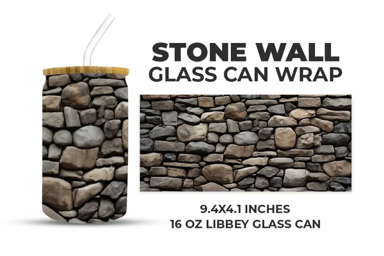 Stone Wall Glass Can Wrap