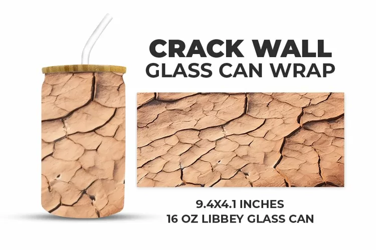 Crack Wall Glass Can Wrap