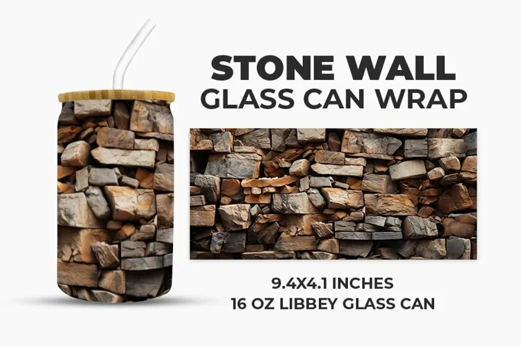 Stone Wall Glass Can Wrap