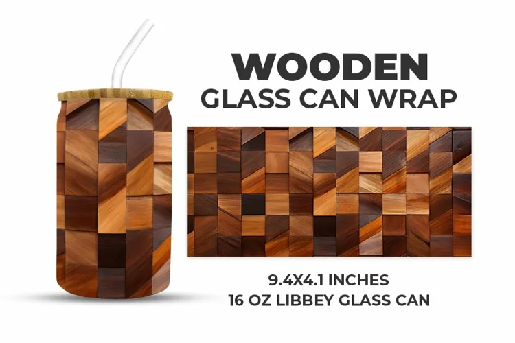 Wooden Glass Can Wrap