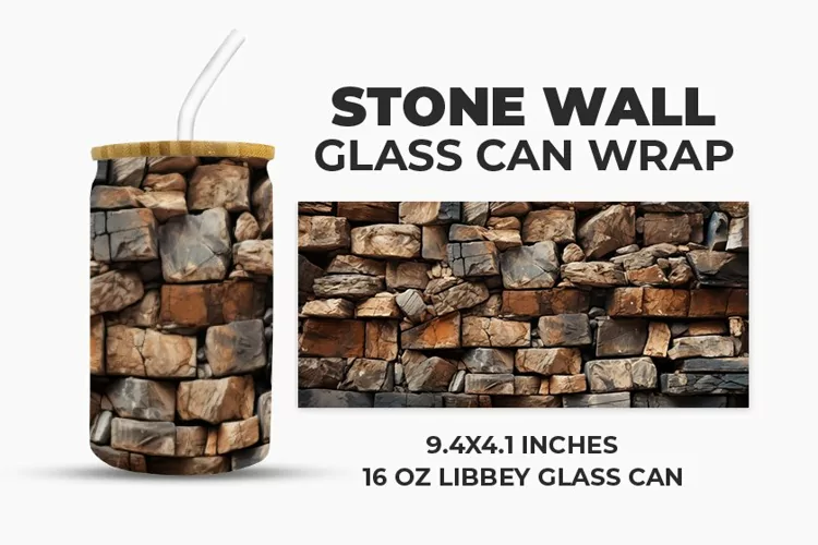 Stone Wall Glass Can Wrap