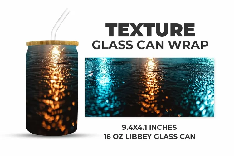 Texture Glass Can Wrap