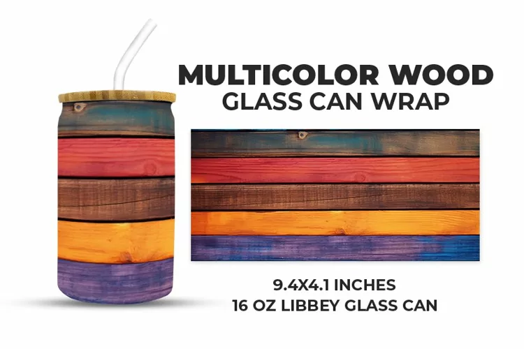 Multicolor Wood Glass Can Wrap