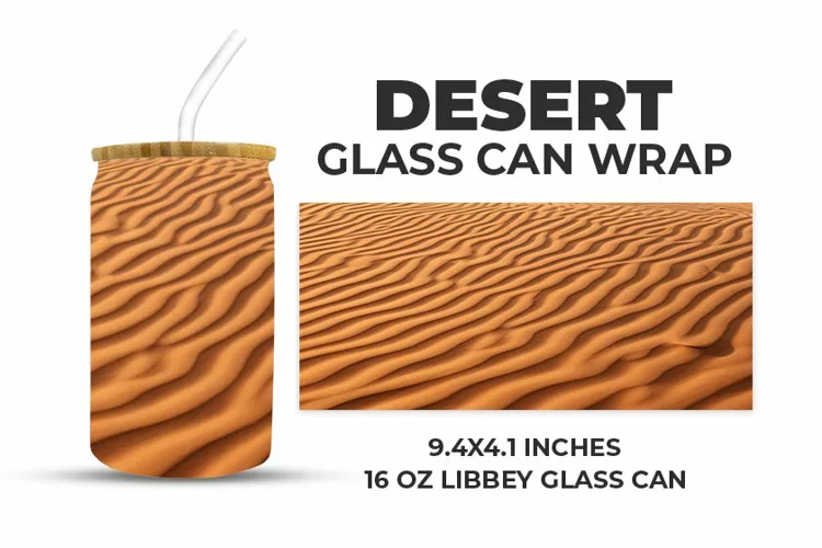 Desert Glass Can Wrap