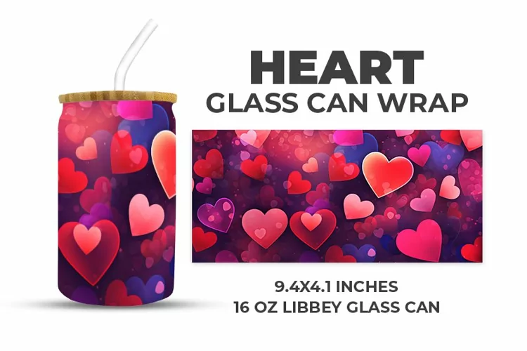 Heart Glass Can Wrap