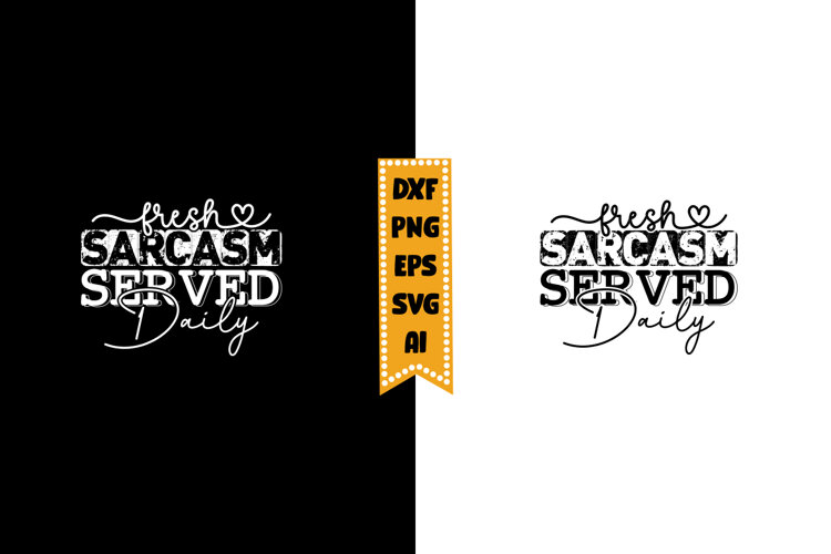 Fresh Sarcasm Served Daily Svg, Sarcastic Svg example image 1