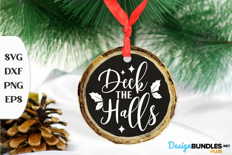 Deck The Halls, Ornament Cut File, Christmas Quote Svg example image 1