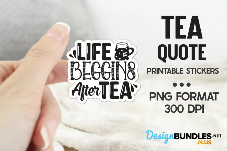 Life Begins After Tea, Tea Quote Sticker, Tea Printable