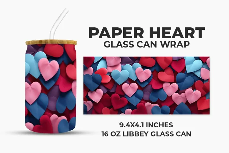Paper Heart Glass Can Wrap