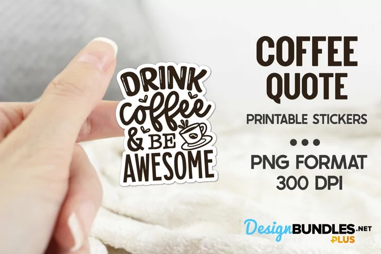 Drink Coffee And Be Awesome, Coffee Sticker, Coffee Quote