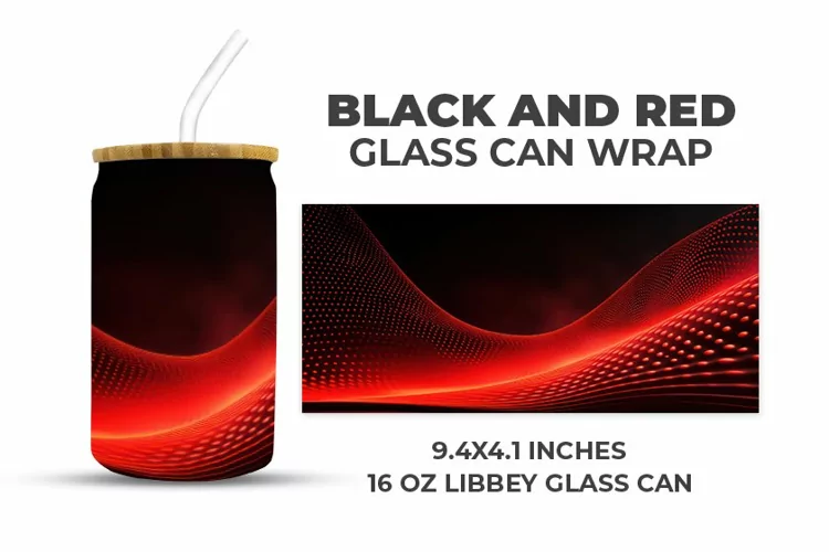 Black And Red Glass Can Wrap