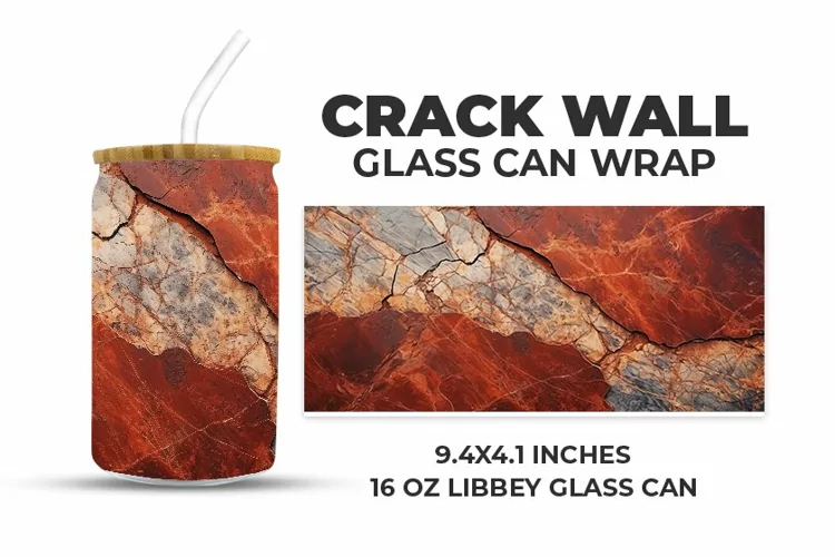 Crack Wall Glass Can Wrap