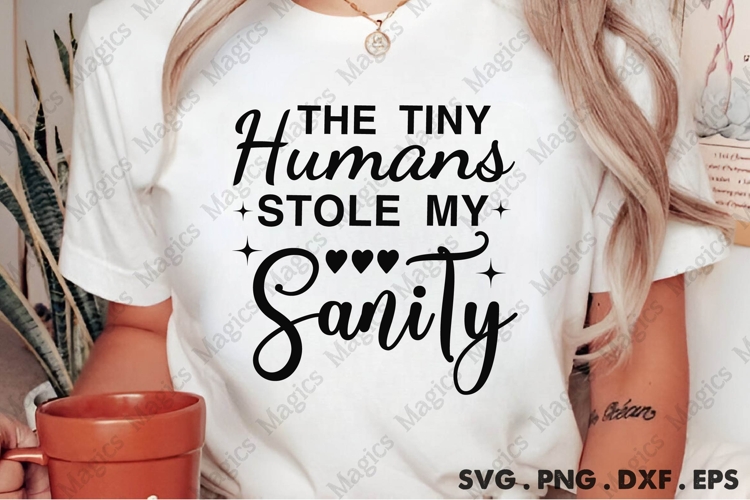 The Tiny Humans Stole My Sanity Svg