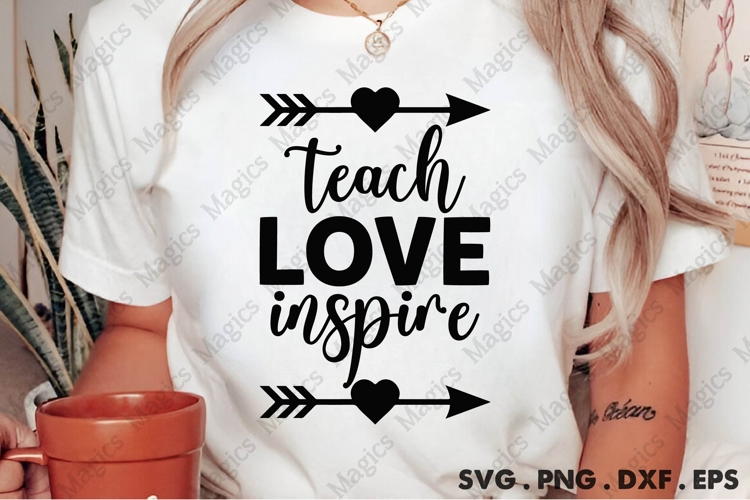 Teach Love Inspire Svg