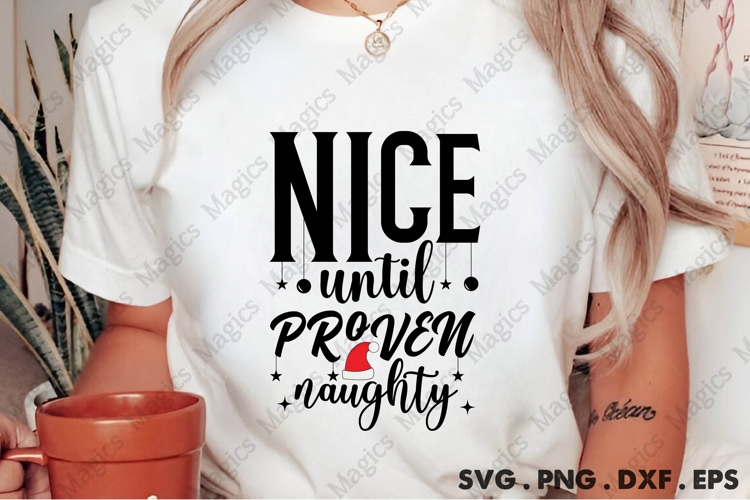 Nice Until Proven Naughty, Christmas Quotes SVG